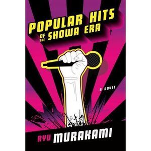Popular Hits of the Showa Era -- Ryu Murakami